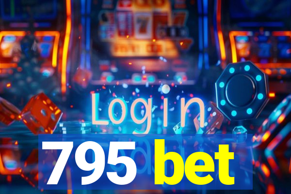 795 bet